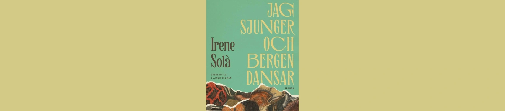 Boksamtal: Irene Solà, Jag sjunger och bergen dansar - Föreläsningar evenemang i Varberg