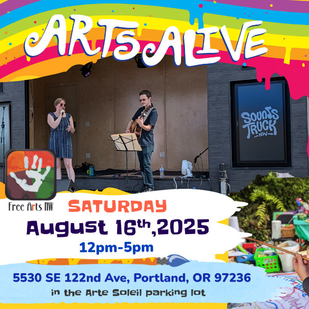 Arts Alive Hosted by Free Arts NW. Sounds Truck NW. Saturday August 16, 2025 12pm-5pm. Located at 5530 SE 122nd Ave, Portland, OR 97236 in the Arte Soleil Parking Lot